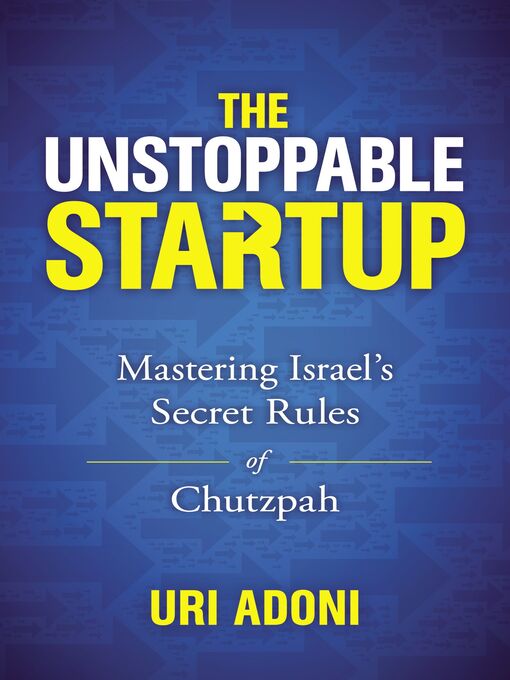 Title details for The Unstoppable Startup by Uri Adoni - Available